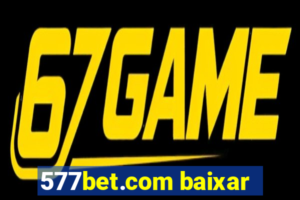 577bet.com baixar